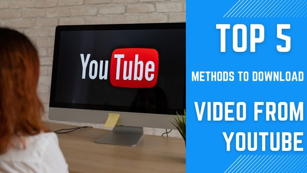 Top 5 methods to download video from youtube